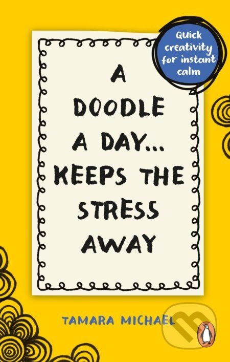 A Doodle a Day Keeps the Stress Away - Tamara Michael