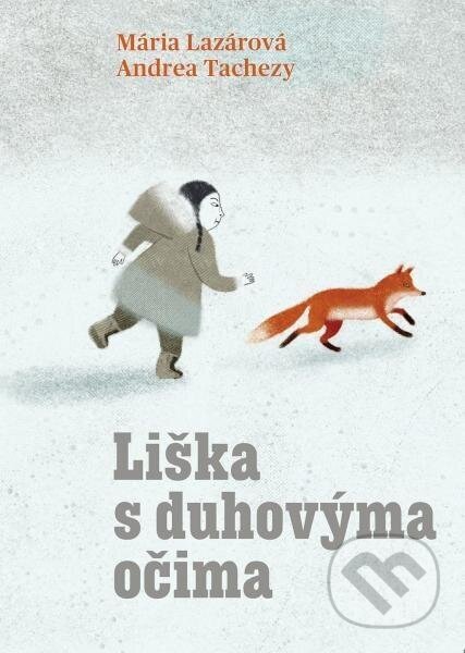 Liška s duhovýma očima - Mária Lazárová, Andrea Tachezy (ilustrátor)