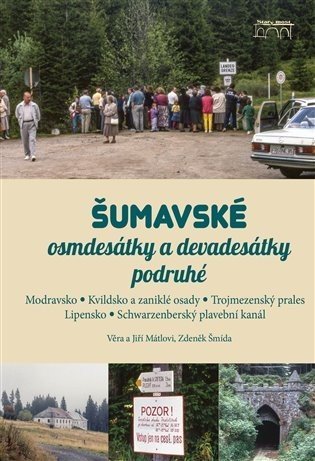 Šumavské osmdesátky a devadesátky podruhé - Jiří Mátl