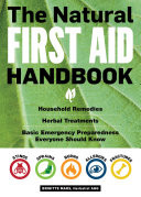 The Natural First Aid Handbook: Household Remedies, Herbal Treatments, and Basic Emergency Preparedness Everyone Should Know (Mars Brigitte)(Paperback)
