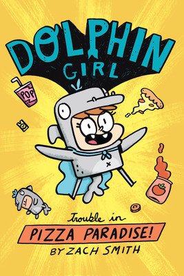 Dolphin Girl 1: Trouble in Pizza Paradise! (Smith Zach)(Paperback)