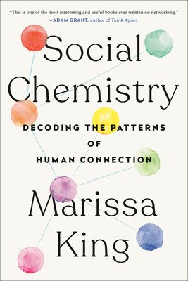 Social Chemistry: Decoding the Patterns of Human Connection (King Marissa)(Paperback)