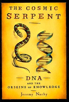 The Cosmic Serpent: DNA and the Origins of Knowledge (Narby Jeremy)(Paperback)
