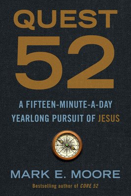 Quest 52: A Fifteen-Minute-A-Day Yearlong Pursuit of Jesus (Moore Mark E.)(Paperback)