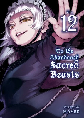 To the Abandoned Sacred Beasts, Volume 12 (Maybe)(Paperback)