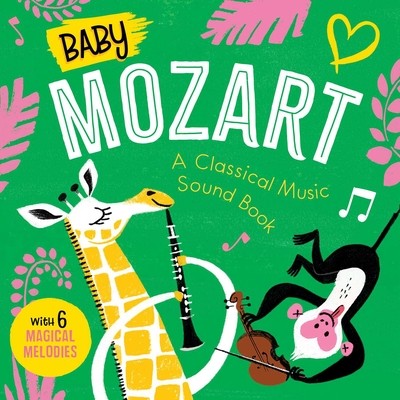 Baby Mozart: A Classical Music Sound Book (with 6 Magical Melodies) (Little Genius Books)(Board Books)