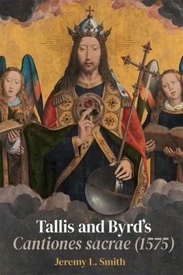 Tallis and Byrd's Cantiones Sacrae (1575): A Sacred Argument (Smith Jeremy L.)(Pevná vazba)