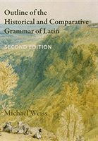 Outline of the Historical and Comparative Grammar of Latin (Second Edition) (Weiss Michael)(Paperback)