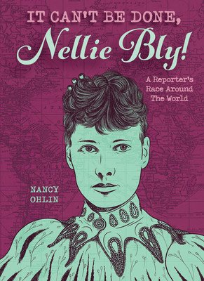 It Can't Be Done, Nellie Bly! (Ohlin Nancy)(Paperback)