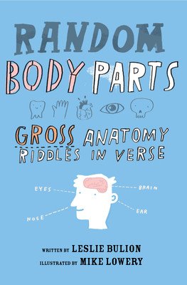 Random Body Parts: Gross Anatomy Riddles in Verse (Bulion Leslie)(Paperback)