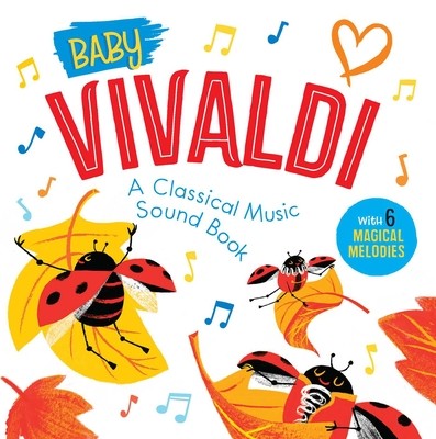 Baby Vivaldi: A Classical Music Sound Book (with 6 Magical Melodies) (Little Genius Books)(Board Books)