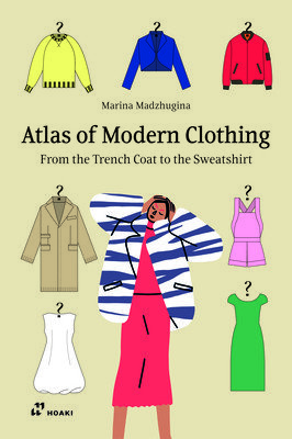 Atlas of Modern Clothing: From the Trench Coat to the Sweatshirt (Madzhugina Marina)(Pevná vazba)