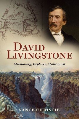 David Livingstone: Missionary, Explorer, Abolitionist (Christie Vance)(Pevná vazba)