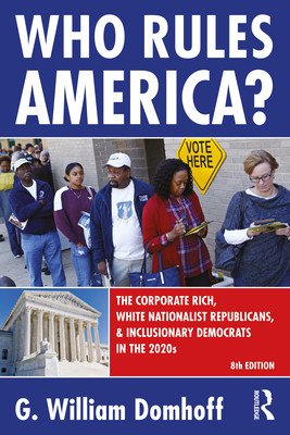 Who Rules America?: The Corporate Rich, White Nationalist Republicans, and Inclusionary Democrats in the 2020s (Domhoff G. William)(Paperback)