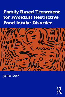 Family-Based Treatment for Avoidant/Restrictive Food Intake Disorder (Lock James D.)(Paperback)
