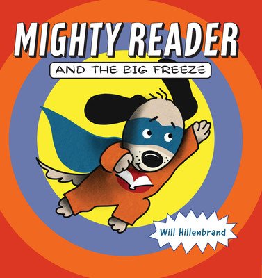 Mighty Reader and the Big Freeze (Hillenbrand Will)(Paperback)