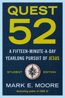 Quest 52 Student Edition: A Fifteen-Minute-A-Day Yearlong Pursuit of Jesus (Moore Mark E.)(Paperback)