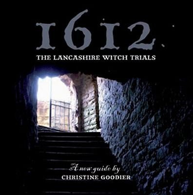 1612: The Lancashire Witch Trials: A New Guide (Goodier Christine)(Paperback)