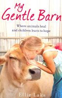 My Gentle Barn - The incredible true story of a place where animals heal and children learn to hope (Laks Ellie)(Paperback / softback)