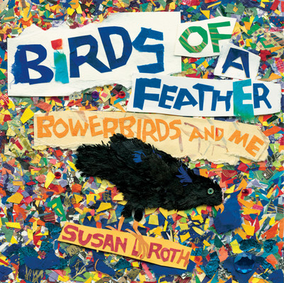 Birds of a Feather: Bowerbirds and Me (Roth Susan L.)(Paperback)