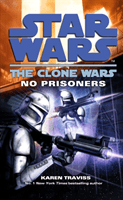 Star Wars: The Clone Wars - No Prisoners (Traviss Karen)(Paperback / softback)