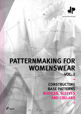 Patternmaking for Womenswear. Vol. 2: Constructing Base Patterns - Bodices, Sleeves and Collars (Pellen Dominique)(Paperback)