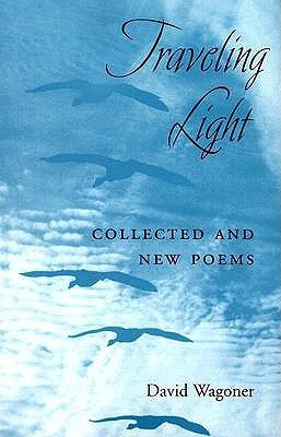Traveling Light: Collected and New Poems (Wagoner David)(Paperback)