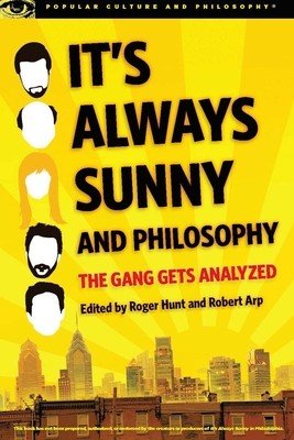 It's Always Sunny and Philosophy: The Gang Gets Analyzed (Hunt Roger)(Paperback)