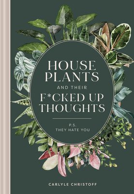 Houseplants and Their Fucked-Up Thoughts: P.S., They Hate You (Christoff Carlyle)(Pevná vazba)