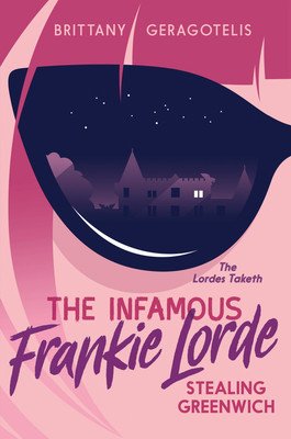 The Infamous Frankie Lorde 1: Stealing Greenwich (Geragotelis Brittany)(Paperback)