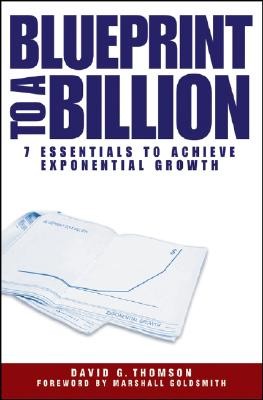 Blueprint to a Billion: 7 Essentials to Achieve Exponential Growth (Thomson David G.)(Pevná vazba)