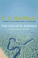 Loss of El Dorado - A Colonial History (Naipaul V. S.)(Paperback / softback)