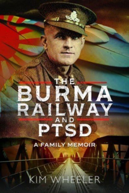 The Burma Railway and Ptsd: A Family Memoir (Wheeler Kim)(Pevná vazba)