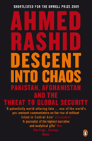 Descent into Chaos - Pakistan, Afghanistan and the threat to global security (Rashid Ahmed)(Paperback / softback)