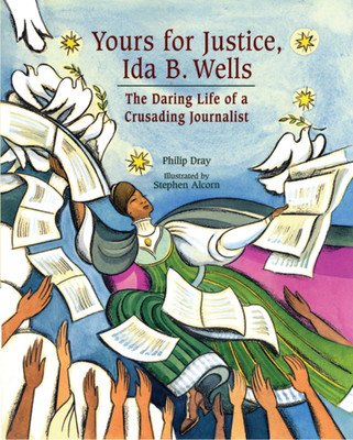 Yours for Justice, Ida B. Wells: The Daring Life of a Crusading Journalist (Dray Philip)(Paperback)
