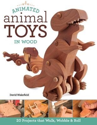 Animated Animal Toys in Wood: 20 Projects That Walk, Wobble & Roll (Wakefield David)(Paperback)