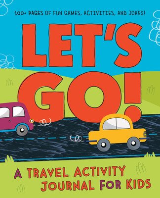Let's Go - A Travel Activity Journal for Kids: 100+ Fun Games, Activities, and Jokes!