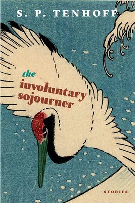 The Involuntary Sojourner: Stories (Tenhoff S. P.)(Paperback)
