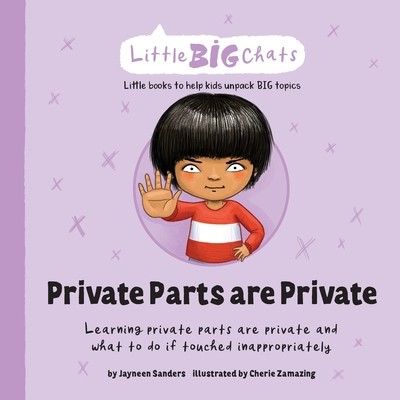 Private Parts are Private: Learning private parts are private and what to do if touched inappropriately (Sanders Jayneen)(Paperback)