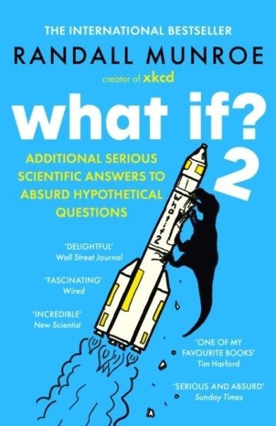 What If?2: Additional Serious Scientific Answers to Absurd Hypothetical Questions - Randall Munroe