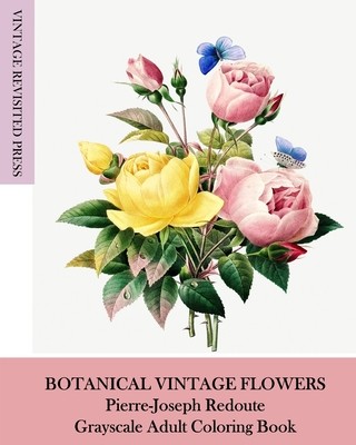 Botanical Vintage Flowers: Pierre-Joseph Redoute Grayscale Adult Coloring Book (Press Vintage Revisited)(Paperback)
