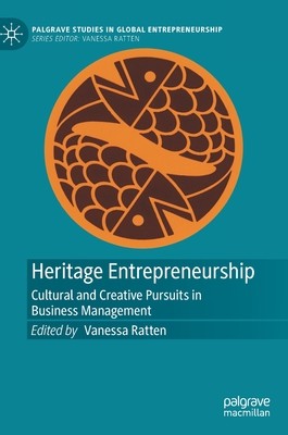 Heritage Entrepreneurship: Cultural and Creative Pursuits in Business Management (Ratten Vanessa)(Pevná vazba)
