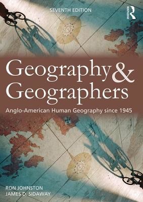 Geography and Geographers: Anglo-American Human Geography Since 1945 (Johnston Ron)(Paperback)