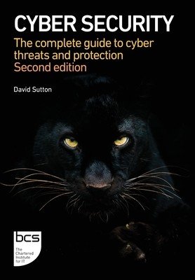 Cyber Security: The complete guide to cyber threats and protection (Sutton David)(Paperback)