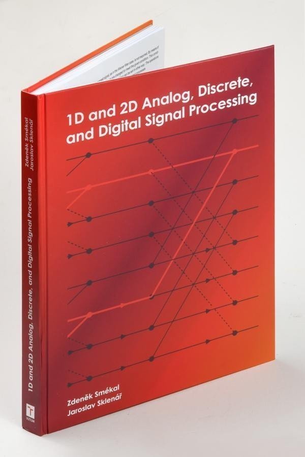 1D and 2D Analog, Discrete and Digital Signal Processing - Zdeněk Smékal