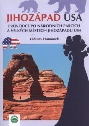 Jihozápad USA: Průvodce po národních parcích a velkých městech jihozápadu USA - Ladislav Hanousek
