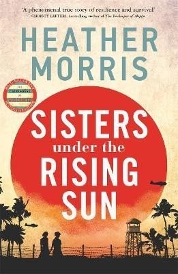 Sisters under the Rising Sun: A powerful story from the author of The Tattooist of Auschwitz - Heather Morrisová