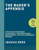 The Baker's Appendix: The Essential Kitchen Companion, with Deliciously Dependable, Infinitely Adaptable Recipes: A Baking Book (Reed Jessica)(Pevná vazba)