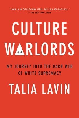 Culture Warlords: My Journey Into the Dark Web of White Supremacy (Lavin Talia)(Paperback)