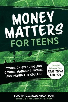 Money Matters for Teens: Advice on Spending and Saving, Managing Income, and Paying for Collegevolume 2 (Communication Youth)(Paperback)